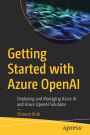 Getting Started with Azure OpenAI: Deploying and Managing Azure AI and Azure OpenAI Solutions