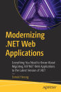Modernizing .NET Web Applications: Everything You Need to Know About Migrating ASP.NET Web Applications to the Latest Version of .NET
