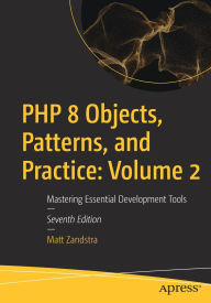 Title: PHP 8 Objects, Patterns, and Practice: Volume 2: Mastering Essential Development Tools, Author: Matt Zandstra