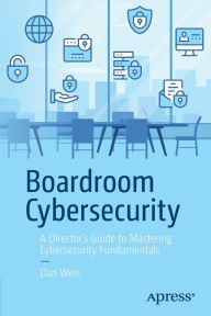 Download free ebook epub Boardroom Cybersecurity: A Director's Guide to Mastering Cybersecurity Fundamentals (English literature) by Dan Weis 9798868807848 iBook PDB