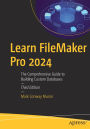 Learn FileMaker Pro 2024: The Comprehensive Guide to Building Custom Databases