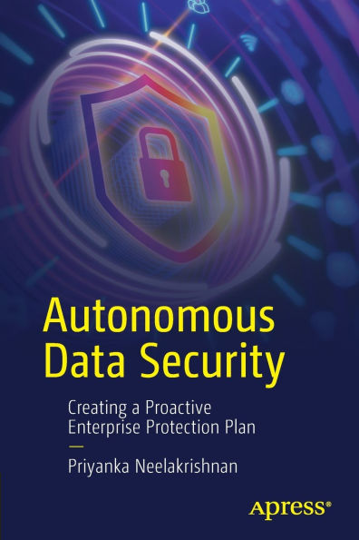 Autonomous Data Security: Creating a Proactive Enterprise Protection Plan