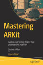 Mastering ARKit: Apple's Augmented Reality App Development Platform