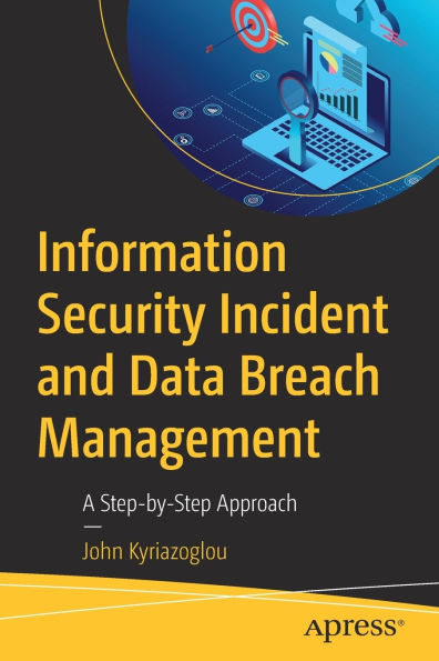 Information Security Incident and Data Breach Management: A Step-by-Step Approach