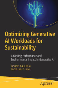 Title: Optimizing Generative AI Workloads for Sustainability: Balancing Performance and Environmental Impact in Generative AI, Author: Ishneet Kaur Dua