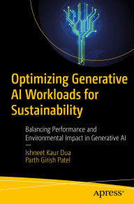 Title: Optimizing Generative AI Workloads for Sustainability: Balancing Performance and Environmental Impact in Generative AI, Author: Ishneet Kaur Dua