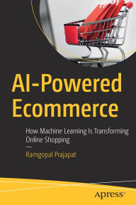 Title: AI-Powered Ecommerce: How Machine Learning Is Transforming Online Shopping, Author: Ramgopal Prajapat