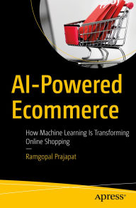 Title: AI-Powered Ecommerce: How Machine Learning Is Transforming Online Shopping, Author: Ramgopal Prajapat
