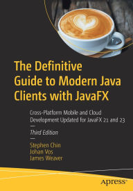 Free online textbooks to download The Definitive Guide to Modern Java Clients with JavaFX: Cross-Platform Mobile and Cloud Development Updated for JavaFX 21 and 23 9798868809972 by Stephen Chin, Johan Vos, James Weaver, Gail Anderson, Paul Anderson