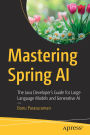 Mastering Spring AI: The Java Developer's Guide for Large Language Models and Generative AI