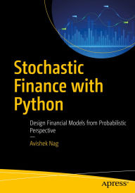 Title: Stochastic Finance with Python: Design Financial Models from Probabilistic Perspective, Author: Avishek Nag
