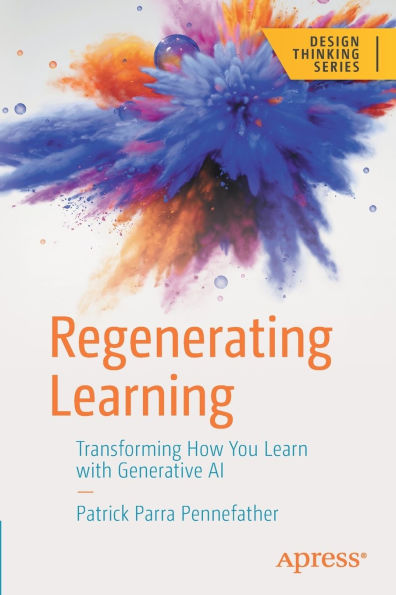 Regenerating Learning: Transforming How You Learn with Generative AI