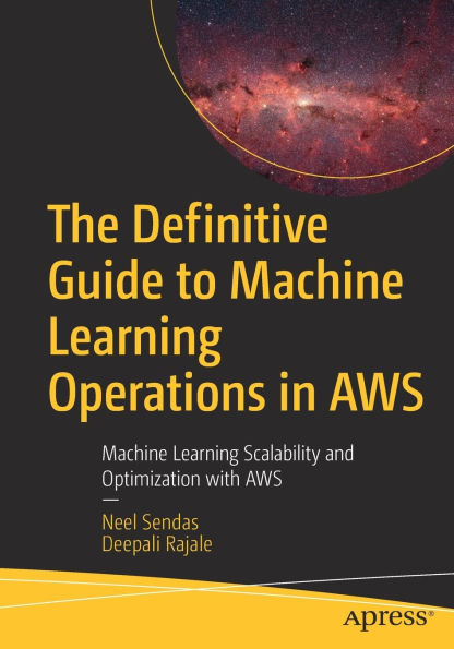 The Definitive Guide to Machine Learning Operations AWS: Scalability and Optimization with AWS