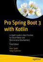Pro Spring Boot 3 with Kotlin: In-Depth Guide to Best Practices for Cloud-Native and Microservices Development