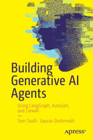 Title: Building Generative AI Agents: Using LangGraph, AutoGen, and CrewAI, Author: Tom Taulli