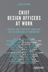Title: Chief Design Officers at Work: Insights and Strategies from CDOs on the Frontlines of Innovation, Author: Jaleh Afshar