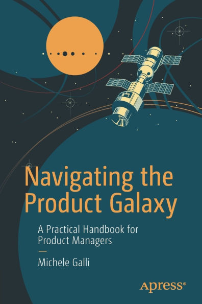 Navigating the Product Galaxy: A Practical Handbook for Managers