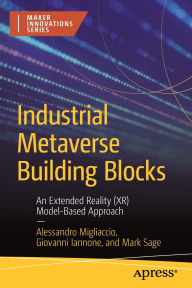 Title: Industrial Metaverse Building Blocks: An Extended Reality (XR) Model-Based Approach, Author: Alessandro Migliaccio