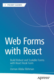 Title: Web Forms with React: Build Robust and Scalable Forms with React Hook Form, Author: Usman Abdur Rehman