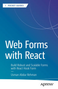 Title: Web Forms with React: Build Robust and Scalable Forms with React Hook Form, Author: Usman Abdur Rehman