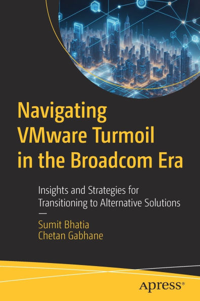 Navigating VMware Turmoil the Broadcom Era: Insights and Strategies for Transitioning to Alternative Solutions