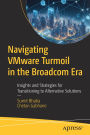 Navigating VMware Turmoil in the Broadcom Era: Insights and Strategies for Transitioning to Alternative Solutions