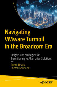 Title: Navigating VMware Turmoil in the Broadcom Era: Insights and Strategies for Transitioning to Alternative Solutions, Author: Sumit Bhatia