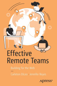 Title: Effective Remote Teams: Building for the Web, Author: Carleton DiLeo