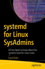 systemd for Linux SysAdmins: All You Need to Know About the systemd Suite for Linux Users