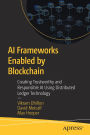 AI Frameworks Enabled by Blockchain: Creating Trustworthy and Responsible AI Using Distributed Ledger Technology