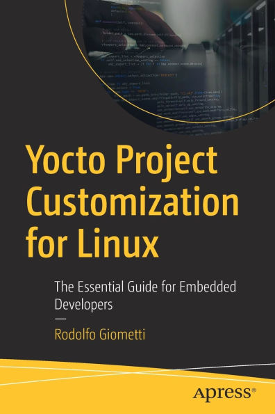 Yocto Project Customization for Linux: The Essential Guide for Embedded Developers