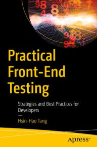 Title: Practical Front-End Testing: Strategies and Best Practices for Developers, Author: Hsin-Hao Tang