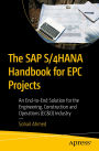 The SAP S/4HANA Handbook for EPC Projects: An End-to-End Solution for the Engineering, Construction and Operations (EC&O) Industry