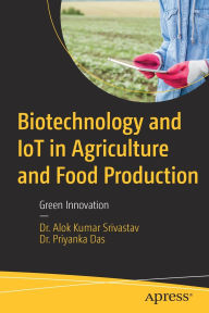 Title: Biotechnology and IoT in Agriculture and Food Production: Green Innovation, Author: Dr. Alok Kumar Srivastav
