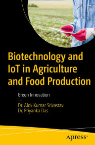 Title: Biotechnology and IoT in Agriculture and Food Production: Green Innovation, Author: Dr. Alok Kumar Srivastav