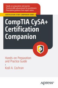 Title: CompTIA CySA+ Certification Companion: Hands-on Preparation and Practice Guide, Author: Kodi A. Cochran