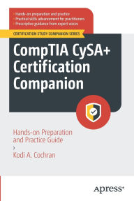 Title: CompTIA CySA+ Certification Companion: Hands-on Preparation and Practice Guide, Author: Kodi A. Cochran