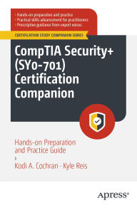 Title: CompTIA Security+ (SY0-701) Certification Companion: Hands-on Preparation and Practice Guide, Author: Kodi A. Cochran