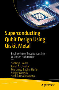 Title: Superconducting Qubit Design Using Qiskit Metal: Engineering of Superconducting Quantum Architecture, Author: Subhojit Halder