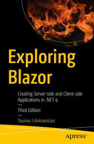 Title: Exploring Blazor: Creating Server-side and Client-side Applications in .NET 9, Author: Taurius Litvinavicius
