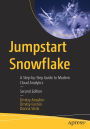 Jumpstart Snowflake: A Step-by-Step Guide to Modern Cloud Analytics