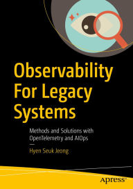 Title: Observability For Legacy Systems: Methods and Solutions with OpenTelemetry and AIOps, Author: Hyen Seuk Jeong