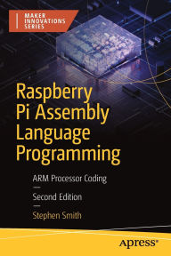 Title: Raspberry Pi Assembly Language Programming: ARM Processor Coding, Author: Stephen Smith