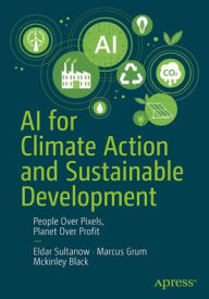 Title: AI for Climate Action and Sustainable Development: People over Pixels, Planet over Profit, Author: Eldar Sultanow