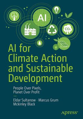 AI for Climate Action and Sustainable Development: People over Pixels, Planet over Profit