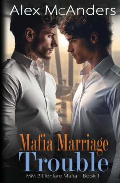 Mafia Marriage Trouble: MM Billionaire Mafia Romance