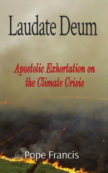 Laudate Deum: Apostolic Exhortation on the Climate Crisis