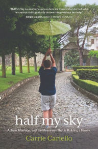 Free full ebook downloads for nook Half My Sky: Autism, marriage, and the messiness that is building a family ePub RTF iBook (English literature) 9798868900846 by Carrie Cariello