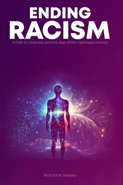 Ending Racism: A Path to Oneness and the Rise of Optimized Human Being