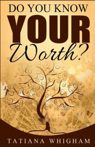 Title: Do You Know Your Worth?, Author: Tatiana Whigham